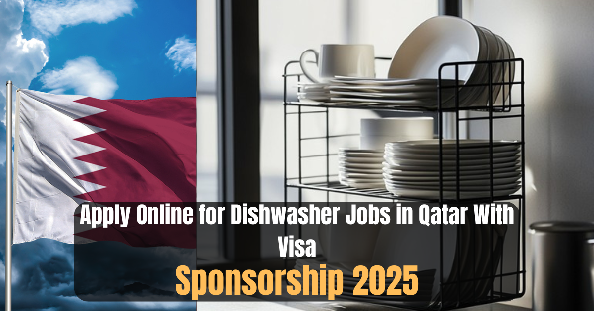 Apply Online for Dishwasher Jobs in Qatar With Visa Sponsorship 2025