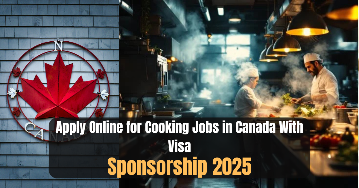 Apply Online for Cooking Jobs in Canada With Visa Sponsorship 2025