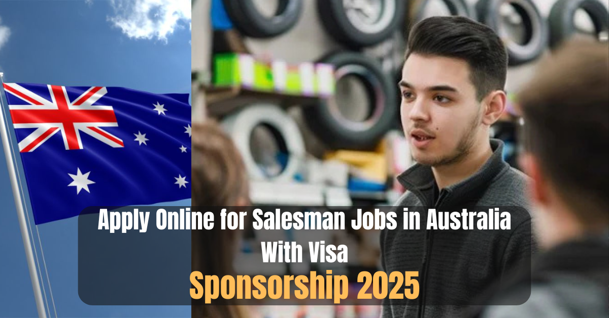 Apply Online for Salesman Jobs in Australia With Visa Sponsorship 2025