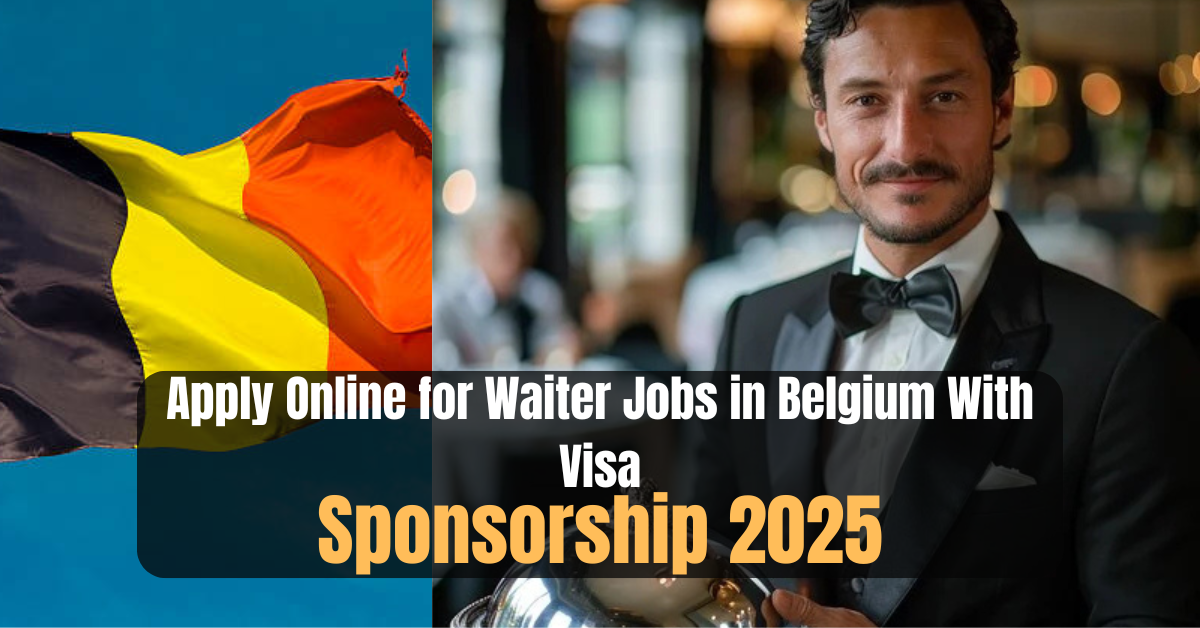 Apply Online for Waiter Jobs in Belgium With Visa Sponsorship 2025