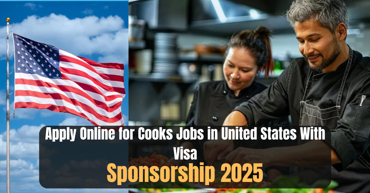 Apply Online for Cooks Jobs in United States With Visa Sponsorship 2025