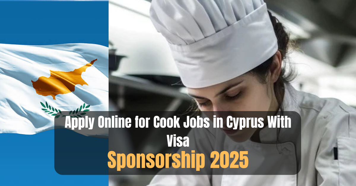 Apply Online for Cook Jobs in Cyprus With Visa Sponsorship 2025