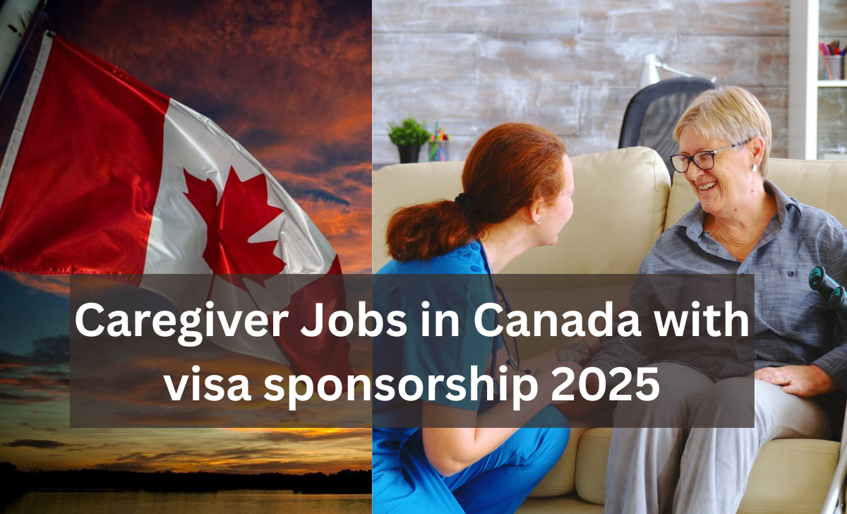 Caregiver Jobs in Canada with visa sponsorship 2025