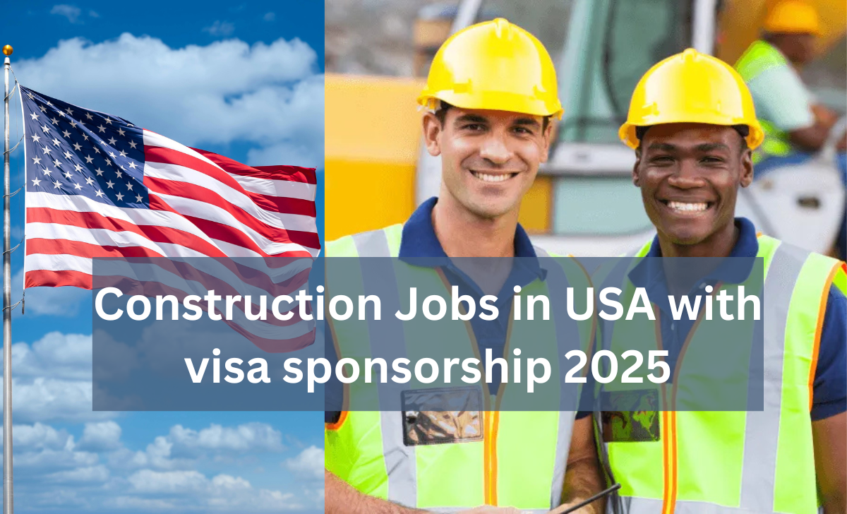 Construction Jobs in USA with visa sponsorship 2025