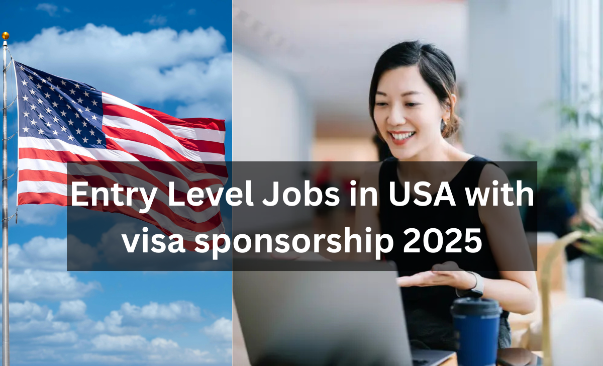 Entry Level Jobs in USA with visa sponsorship 2025