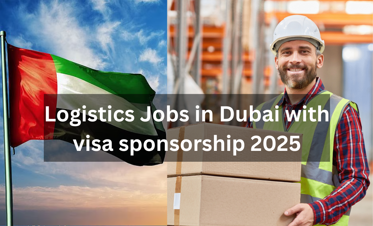 Logistics Jobs in Dubai with visa sponsorship 2025
