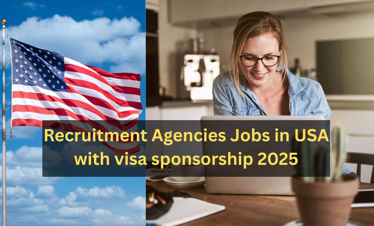 Recruitment Agencies Jobs in USA with visa sponsorship 2025