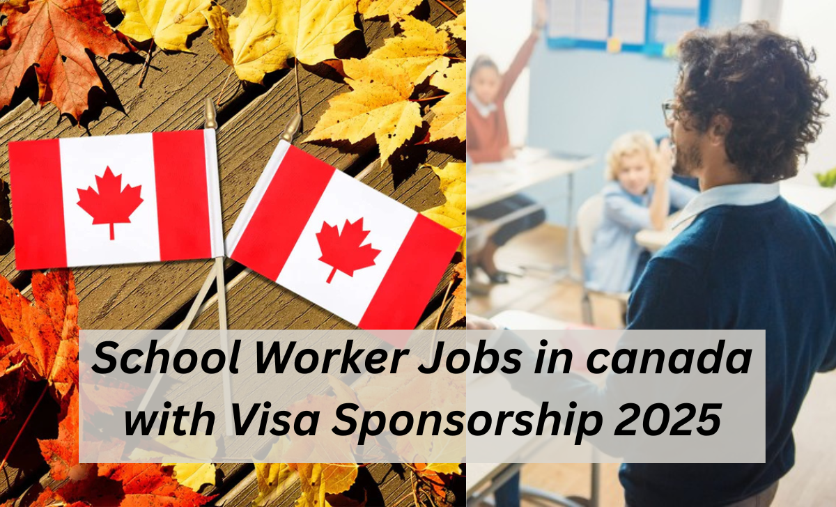 School Worker Jobs in canada with Visa Sponsorship 2025