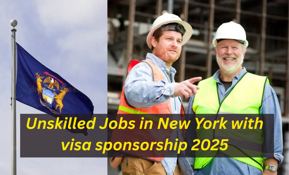 Unskilled Jobs in New York with visa sponsorship 2025