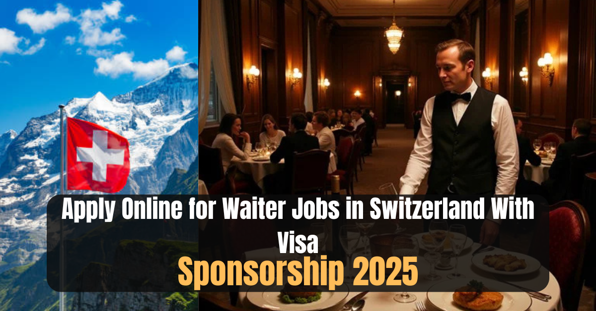 Apply Online for Waiter Jobs in Switzerland With Visa Sponsorship 2025