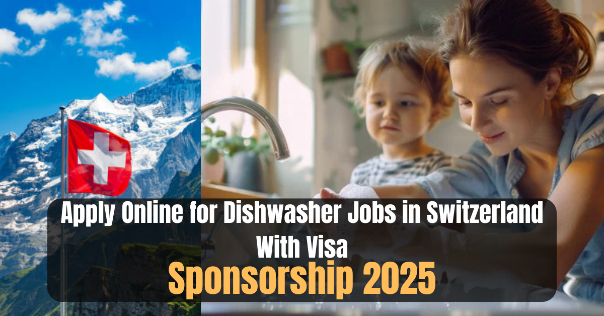 Apply Online for Dishwasher Jobs in Switzerland With Visa Sponsorship 2025