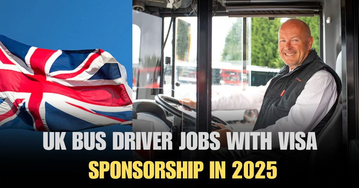 UK Bus Driver Jobs With Visa Sponsorship In 2025